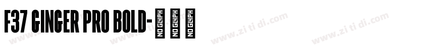 F37 Ginger Pro Bold字体转换